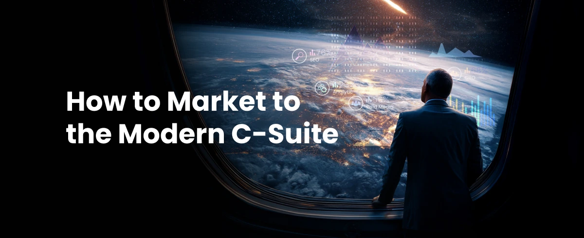 How to market to the modern C-suite